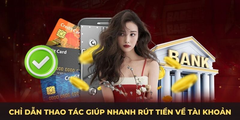 Chỉ dẫn thao tác giúp nhanh rút tiền về tài khoản