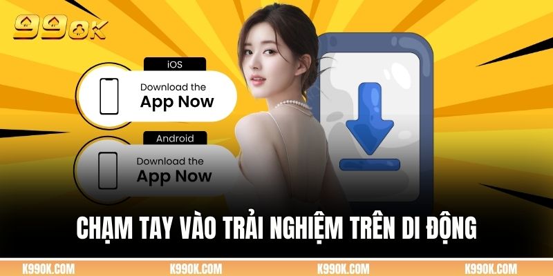 Chạm tay vào trải nghiệm mượt mà trên di động
