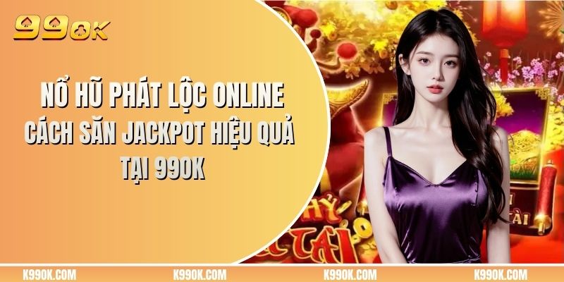 Nổ hũ phát lộc online