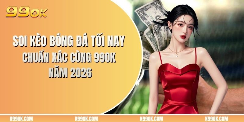 Soi kèo bóng đá tối nay