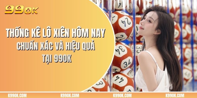 Thống kê lô xiên hôm nay